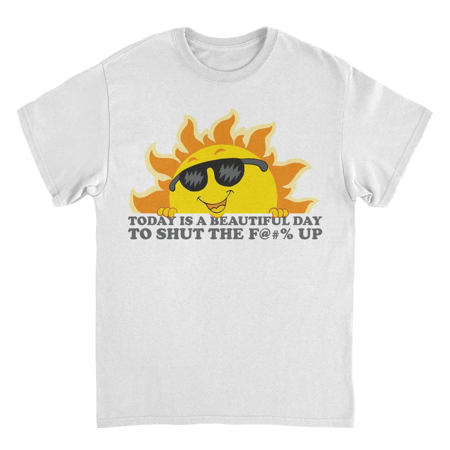 Today Is a Beautiful Day to STFU – Sarcastic Meme Sun Graphic Tee (White)
